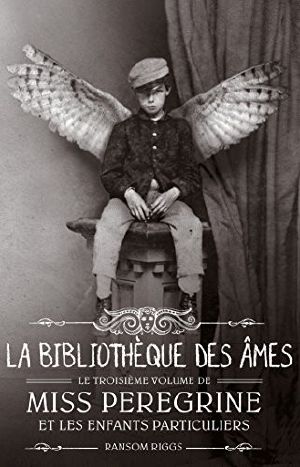 [Miss Peregrine's Peculiar Children 03] • Miss Peregrine et les enfants particuliers - Tome 3 · La bibliothèque des âmes